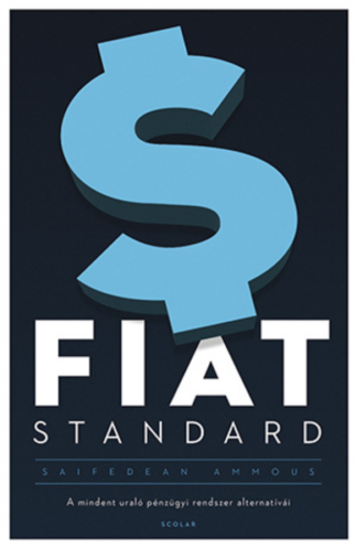 Fiat Standard – A mindent uraló pénzügyi rendszer alternatívái